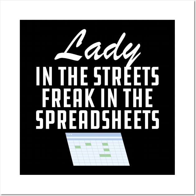 Accountant - Lady in the streets freak in the spreadsheets w Wall Art by KC Happy Shop